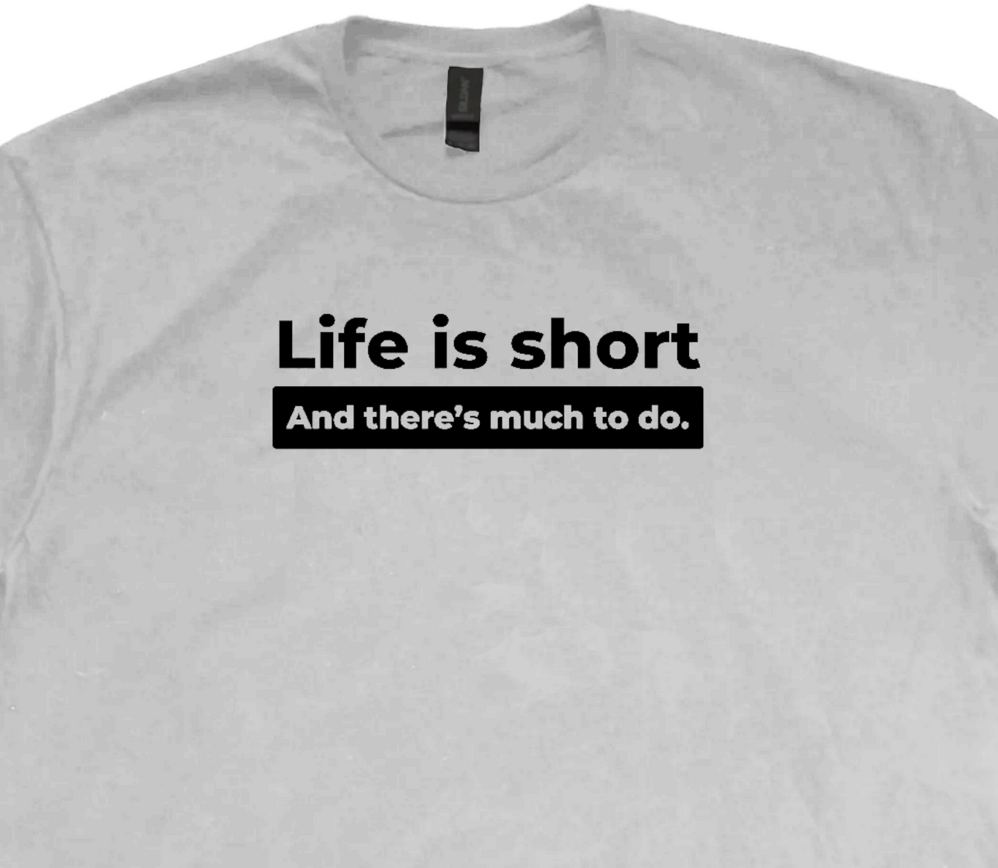 Life Is Short T-Shirt