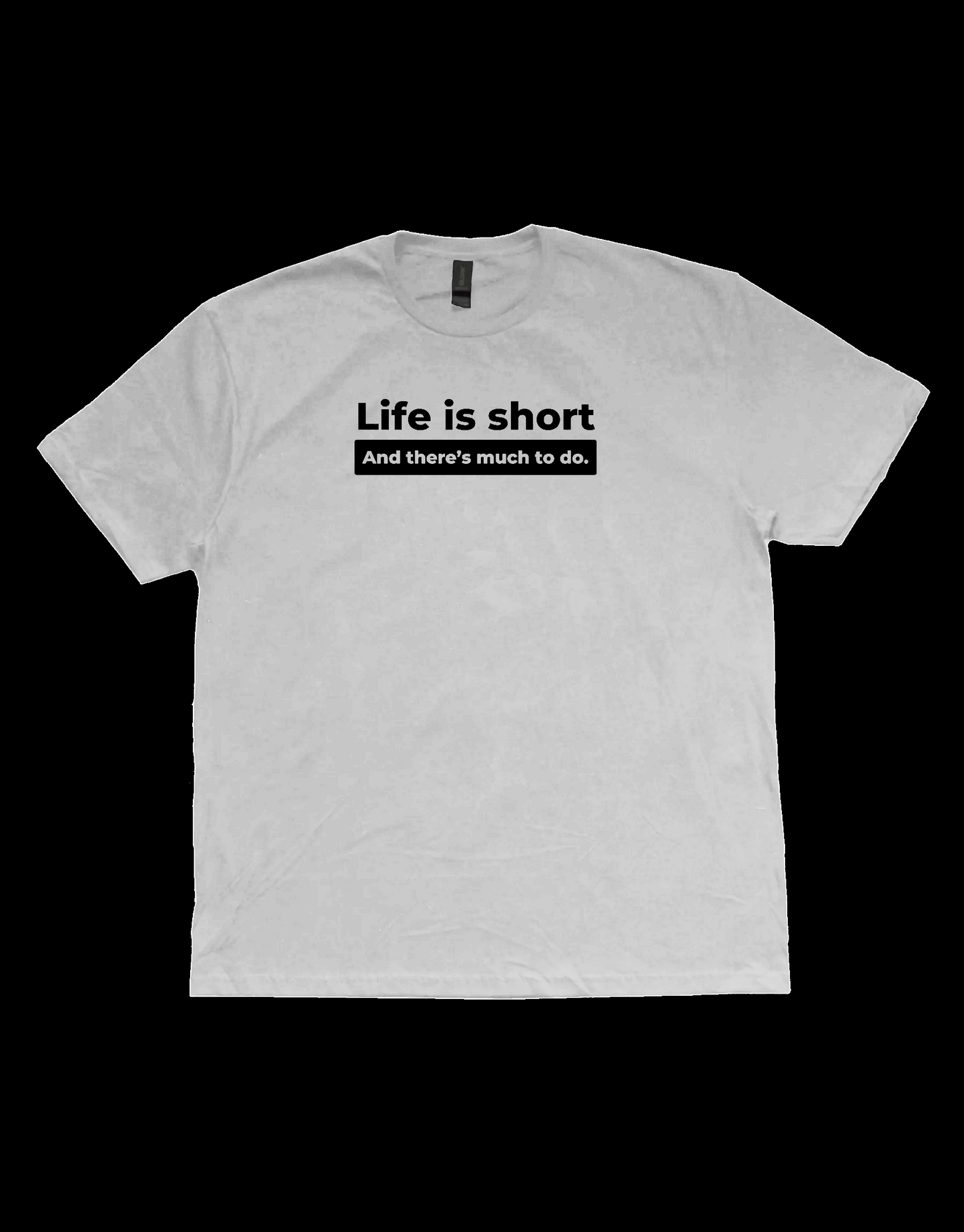 Life Is Short T-Shirt