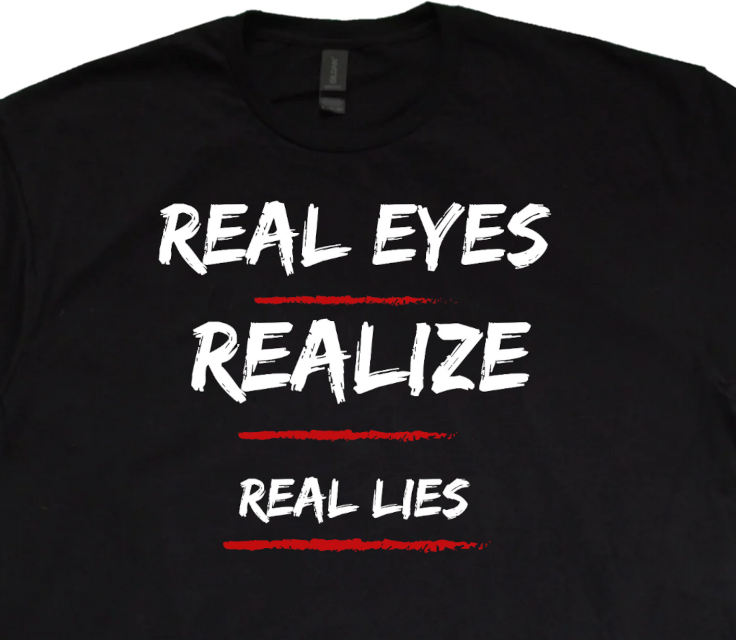 Real Eyes Realize Real Lies T-Shirt